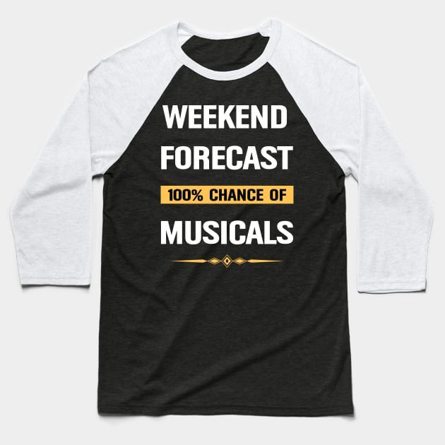 Weekend Forecast Musicals Musical Baseball T-Shirt by Happy Life
